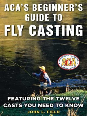cover image of ACA's Beginner's Guide to Fly Casting: Featuring the Twelve Casts You Need to Know